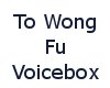 To Wong Foo - Voicebox