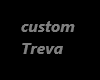 Custom Treva