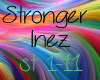 !Stronger~ Inez pt 1