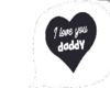i love you daddy *t*