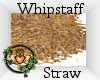 ~QI~ Whipstaff Straw
