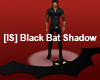 [IS] Bat Shadow