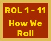 How We Roll (ROL 1-11)
