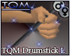 TQM Drum Stick L