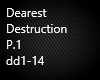 Dearest Destruction P1