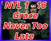 Grace Never Too Late