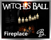 *B* Witches Ball Fireplc