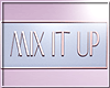 📷 Mix It Up Sign