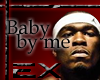 [EX] 50 cent Baby by me
