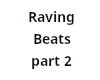 Raving Beats part2
