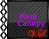 ~V~ Haze Canopy