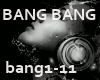 > BANG BANG