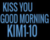 KISS YOU IN THE MORNING