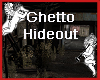 Ghetto Hideout