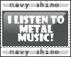 {Ns} I listen metal