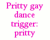 {LA} Pritty Gay dance
