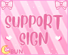🌠 My Support Sign ♡