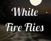 White Fire Flies