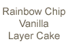 Rainbow Chip Cake