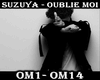 SUZUYA - Oublie Moi.