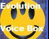 Evolution Voice Box LOL!