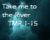 {R} Take me to the River