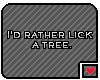 [EXK] LICK A TREE!