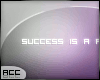 A| Success is...