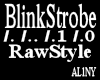 ~ Blink RawStyle Strobe