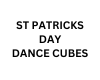 ST PATS DANCE CUBES