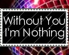 Without you i´m nothing