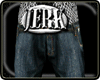 [HW] JerK jeans