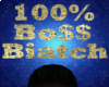 100% Bo$$ Biatch (Sign)
