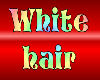 White hair