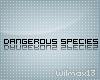 V~| Dangerous species