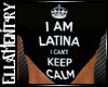 Latina Cant Keep Calm␙