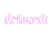 ~Kisses~