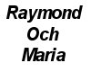 Raymond Och Maria