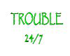 trouble24/7