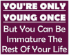 Your Only Young Once