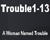 A Woman named Trouble