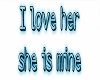 i love her she is mine