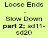P2-Loose Ends-Slow Down