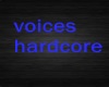 Voice hardcore