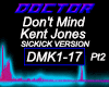 Dont Mind Kent Jones Pt2