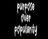 purpose over popularity