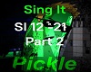 ♦ Pickle - Sing It P2