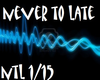 never to late