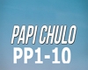 PAPI CHULO (PP1-10)
