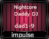 Nightcore - daddy DJ